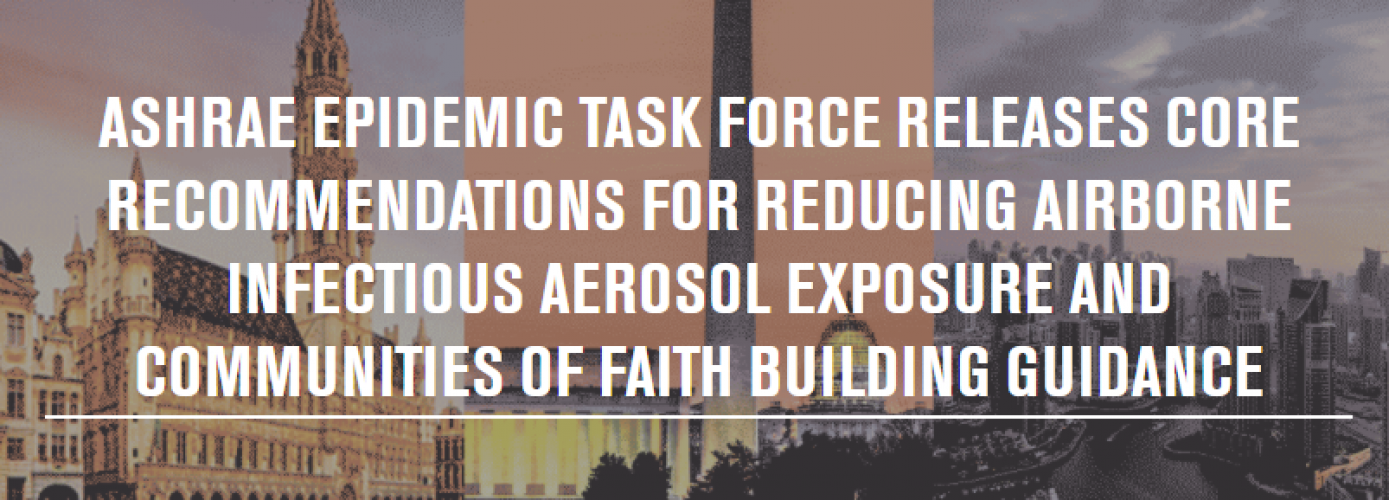 ashrae-epidemic-task-force-releases-core-recommendations-for-reducing-airborne-infectious-aerosol-exposure-and-communities-of-faith-building-guidance