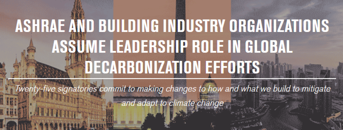 ashrae-and-building-industry-organizations-assume-leadership-role-in-global-decarbonization-efforts