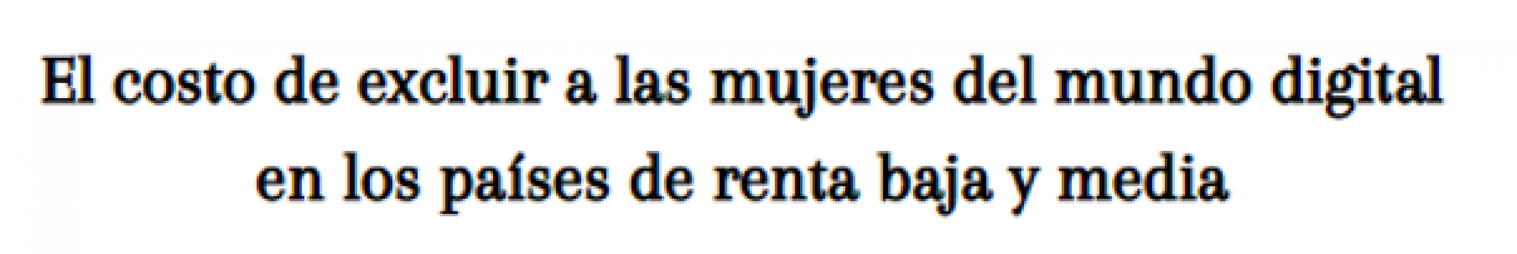 el-costo-de-excluir-a-las-mujeres-del-mundo-digital-en-los-pases-de-renta-baja-y-media